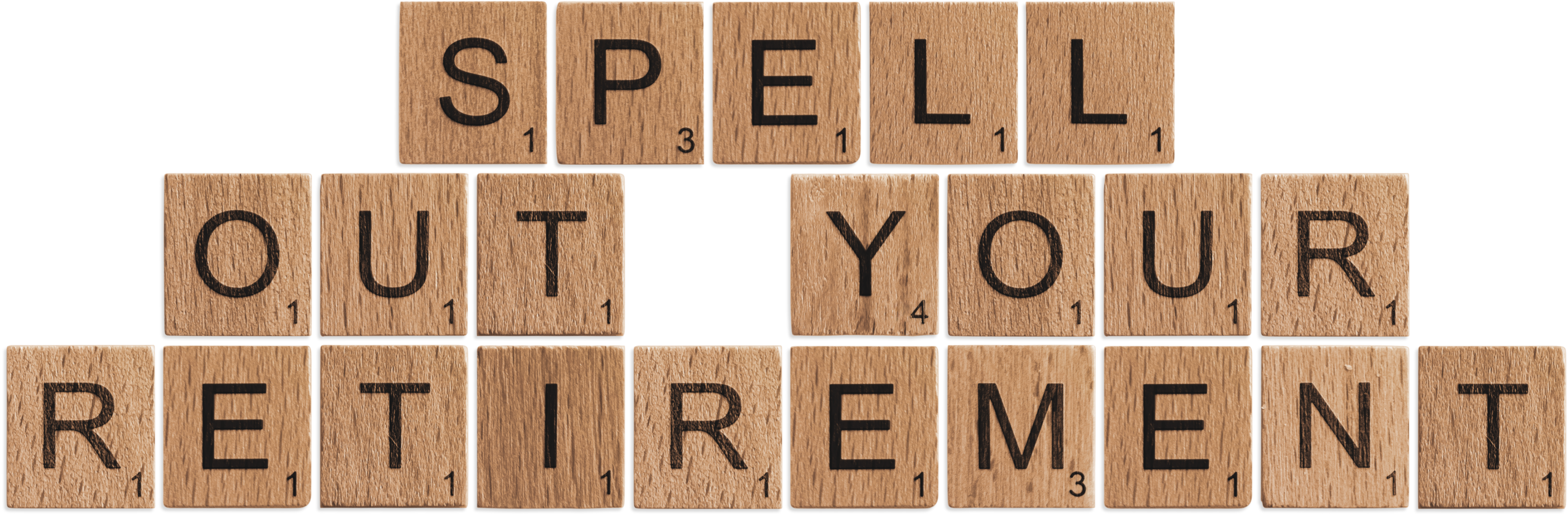 Scrabble letters spelling out Spell Out Your Retirement